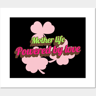 mother life powered by love Posters and Art